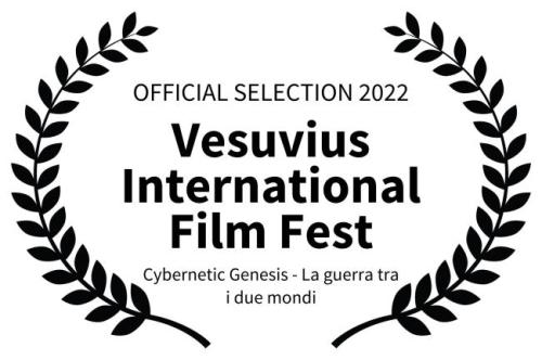 OFFICIAL SELECTION 2022 - Vesuvius International Film Fest - Cybernetic Genesis - La guerra tra i due mondi (1)