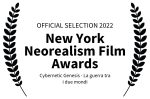 OFFICIAL SELECTION 2022 - New York Neorealism Film Awards - Cybernetic Genesis - La guerra tra i due mondi